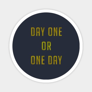 Day One or One Day Magnet